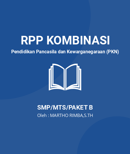 Unduh RPP Dinamika Perwujudan Pancasila Sebagai Dasar Negara - RPP Kombinasi Pendidikan Pancasila Dan Kewarganegaraan (PKN) Kelas 9 SMP/MTS/Paket B Tahun 2024 Oleh MARTHO RIMBA,S.TH (#11069)