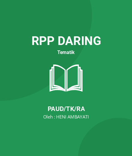 Unduh RPP DARING PANDEMIK COVID19 - RPP Daring Tematik PAUD/TK/RA Tahun 2024 Oleh HENI AMBAYATI (#122263)