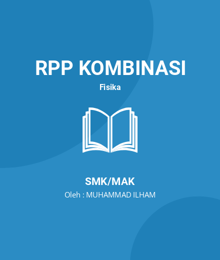 Unduh RPP FISIKA SMK LENGKAP - RPP Kombinasi Fisika Kelas 10 SMK/MAK Tahun 2022 Oleh MUHAMMAD ILHAM (#144666)