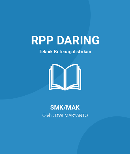 Unduh RPP GAMBAR TEKNIK LISTRIK - RPP Daring Teknik Ketenagalistrikan Kelas 10 SMK/MAK Tahun 2023 Oleh DWI MARYANTO (#144858)