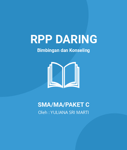 Unduh RPP EVALUASI PROSES DAN HASIL - RPP Daring Bimbingan Dan Konseling Kelas 10 SMA/MA/Paket C Tahun 2022 Oleh YULIANA SRI MARTI (#15206)