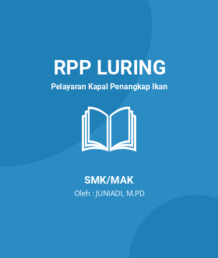 Unduh RPP Kerja Bengkel KD 4 - RPP Luring Pelayaran Kapal Penangkap Ikan Kelas 11 SMK/MAK Tahun 2024 Oleh JUNIADI, M.PD (#160401)