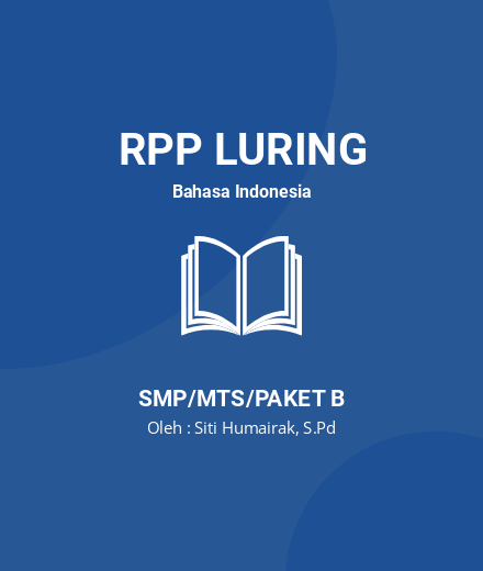 Unduh RPP LURING BAHASA INDONESIA KELAS 7 SEMESTER 1-2 - RPP Luring Bahasa Indonesia Kelas 7 SMP/MTS/Paket B Tahun 2024 Oleh Siti Humairak, S.Pd (#165401)
