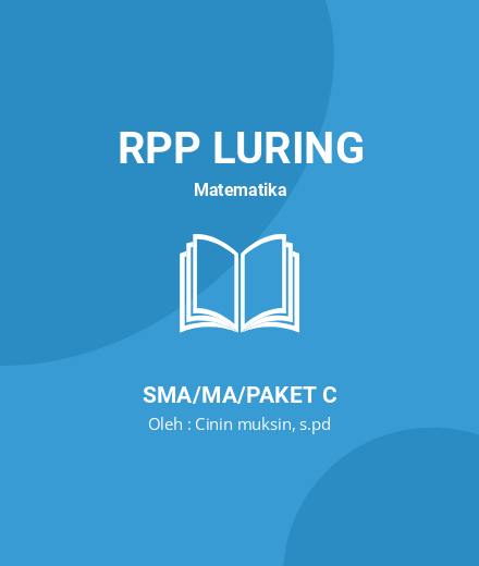 Unduh RPP LURING MTK KLS 12 SMSTR 1-2 Thn 2022 - RPP Luring Matematika Kelas 12 SMA/MA/Paket C Tahun 2024 oleh Cinin muksin, s.pd (#172446)
