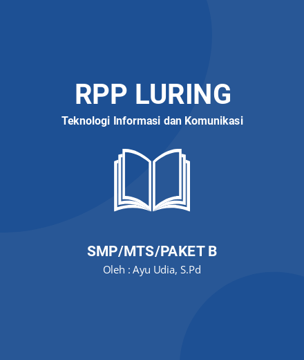Unduh RPP LURING TIK 9 SEMESTER 1-2 Thn 2022 - RPP Luring Teknologi Informasi Dan Komunikasi Kelas 9 SMP/MTS/Paket B Tahun 2024 Oleh Ayu Udia, S.Pd (#180206)