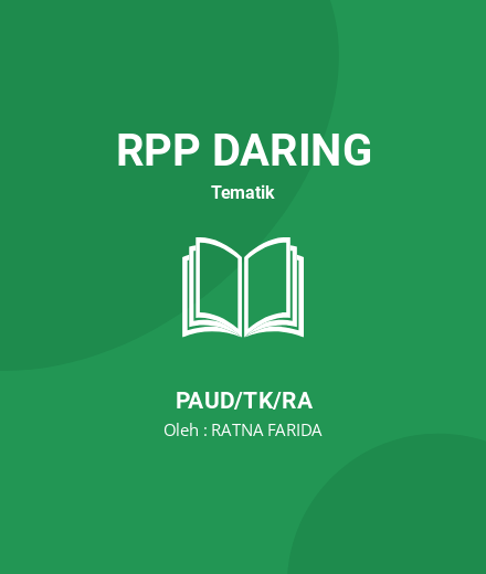 Unduh RPP PAUD TEMATIK - RPP Daring Tematik PAUD/TK/RA Tahun 2024 Oleh RATNA FARIDA (#185188)