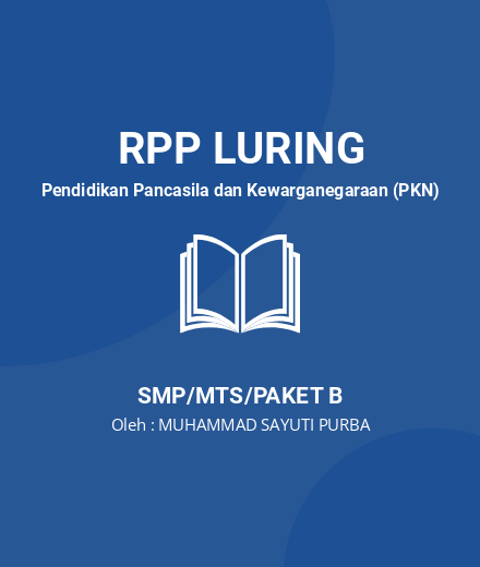 Unduh RPP PKN Kelas VII Semester Genap - RPP Luring Pendidikan Pancasila Dan Kewarganegaraan (PKN) Kelas 7 SMP/MTS/Paket B Tahun 2024 Oleh MUHAMMAD SAYUTI PURBA (#189345)