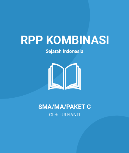 Unduh RPP SEJARAH INDONESIA KELAS XI SEMESTER 1 - RPP Kombinasi Sejarah Indonesia Kelas 11 SMA/MA/Paket C Tahun 2024 Oleh ULFIANTI (#192411)