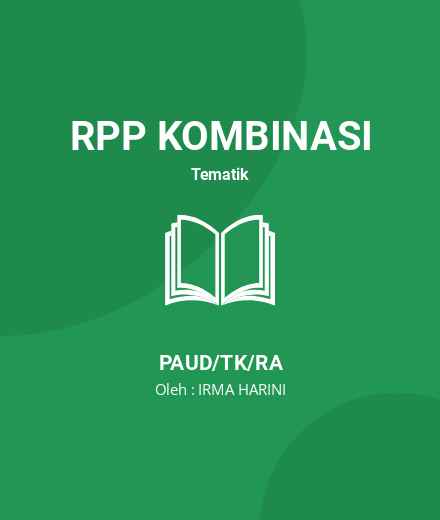 Unduh RPP Siimulasi Mengajar Guru Penggerak Angkatan 4 - RPP Kombinasi Tematik PAUD/TK/RA Tahun 2024 Oleh IRMA HARINI (#193586)