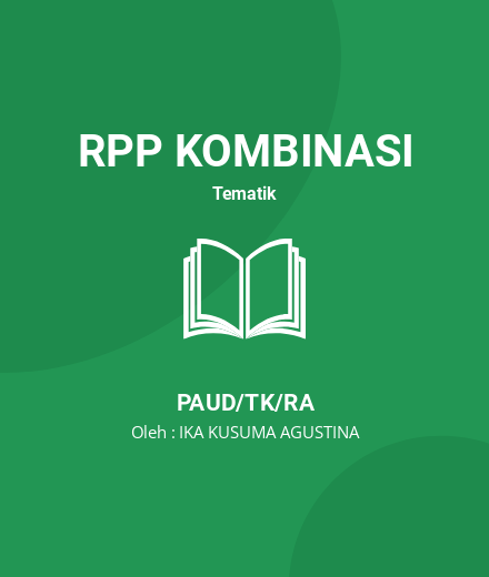 Unduh RPP SIMULASI MENGAJAR 3 “AKU SEORANG ILMUAN CILIK” - RPP Kombinasi Tematik PAUD/TK/RA Tahun 2024 oleh IKA KUSUMA AGUSTINA (#195352)