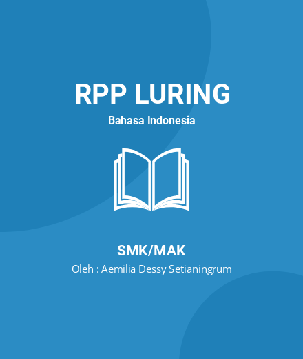Unduh RPP SIMULASI MENGAJAR CALON GURU PRAKTIK - RPP Luring Bahasa Indonesia Kelas 12 SMK/MAK Tahun 2024 Oleh Aemilia Dessy Setianingrum (#195701)