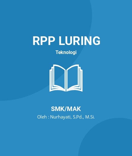 Unduh RPP Simulasi Mengajar Nurhayati - RPP Luring Teknologi Kelas 11 SMK/MAK Tahun 2024 Oleh Nurhayati, S.Pd., M.Si. (#197267)