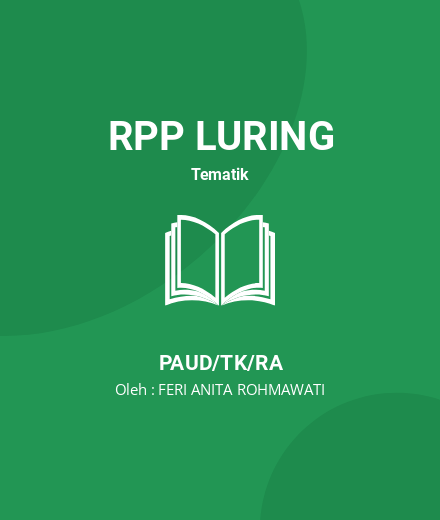 Unduh RPP Simulasi Mengajar PAUD - RPP Luring Tematik PAUD/TK/RA Tahun 2024 Oleh FERI ANITA ROHMAWATI (#197278)