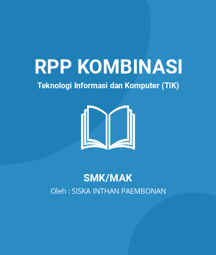 Unduh RPP Informasi Umum Perangkat Ajar Informatika - RPP Kombinasi Teknologi Informasi Dan Komputer (TIK) Kelas 10 SMK/MAK Tahun 2024 Oleh SISKA INTHAN PAEMBONAN (#19962)