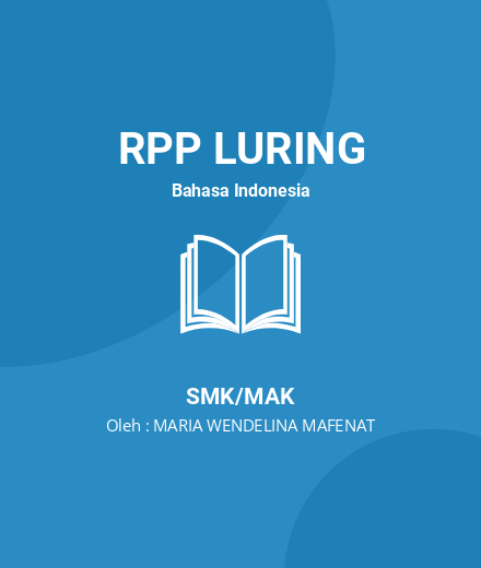 Unduh RPP ISI TEKS NEGOSIASI - RPP Luring Bahasa Indonesia Kelas 10 SMK/MAK Tahun 2024 Oleh MARIA WENDELINA MAFENAT (#20565)