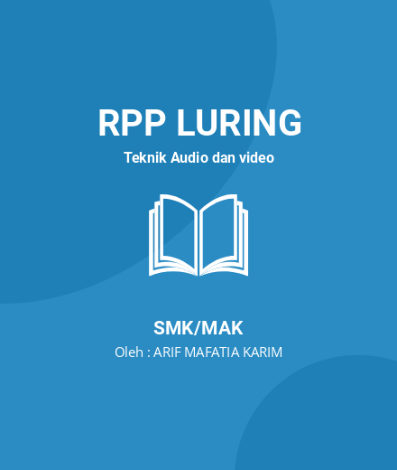 Unduh RPP 3 DLE 3.3. TAV - RPP Luring Teknik Audio Dan Video Kelas 10 SMK/MAK Tahun 2024 Oleh ARIF MAFATIA KARIM (#208674)