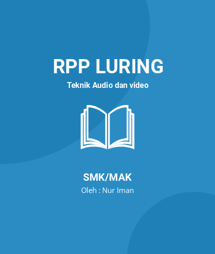 Unduh RPP Teknik Pengolahan Audio Video - RPP Luring Teknik Audio Dan Video Kelas 12 SMK/MAK Tahun 2022 Oleh Nur Iman (#217607)