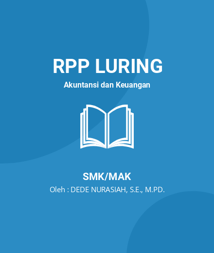 Unduh RPP Rencana Pelaksanaan Pembelajaran Akuntansi - RPP Luring Akuntansi Dan Keuangan Kelas 11 SMK/MAK Tahun 2024 Oleh DEDE NURASIAH, S.E., M.PD. (#262770)