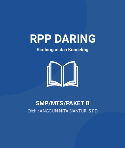 Unduh RPP Mengisi Waktu Luang Dengan Kegiatan Positif - RPP Daring Bimbingan Dan Konseling Kelas 9 SMP/MTS/Paket B Tahun 2024 Oleh ANGGUN NITA SIANTURI,S.PD (#37128)