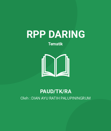 Unduh RPP Perangkat Pembelajaran BDR Lengkap - RPP Daring Tematik PAUD/TK/RA Tahun 2022 Oleh DIAN AYU RATIH PALUPININGRUM (#44141)