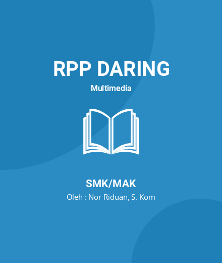 Unduh RPP Pertemuan-01 MM Animasi 2D KD 3.1 - RPP Daring Multimedia Kelas 11 SMK/MAK Tahun 2022 Oleh Nor Riduan, S. Kom (#47976)