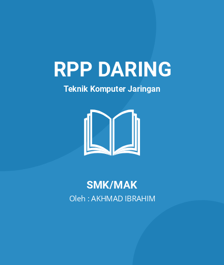Unduh RPP Produk Bahan Pembelajaran - RPP Daring Teknik Komputer Jaringan Kelas 11 SMK/MAK Tahun 2024 Oleh AKHMAD IBRAHIM (#50164)