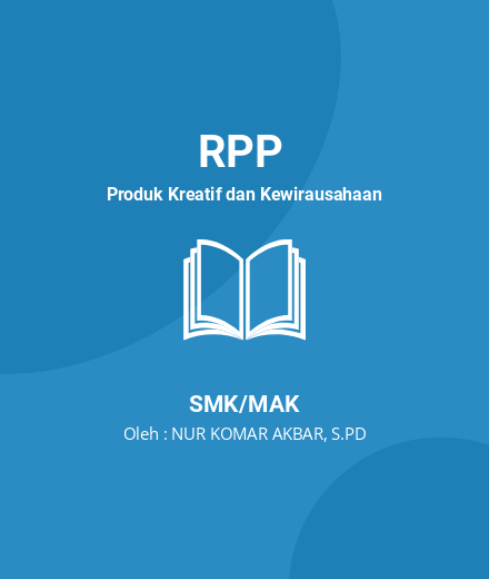 Unduh RPP Produk Kreatif Dan Kewirausahaan Semester Genap - RPP Produk Kreatif Dan Kewirausahaan Kelas 11 SMK/MAK Tahun 2024 Oleh NUR KOMAR AKBAR, S.PD (#50213)