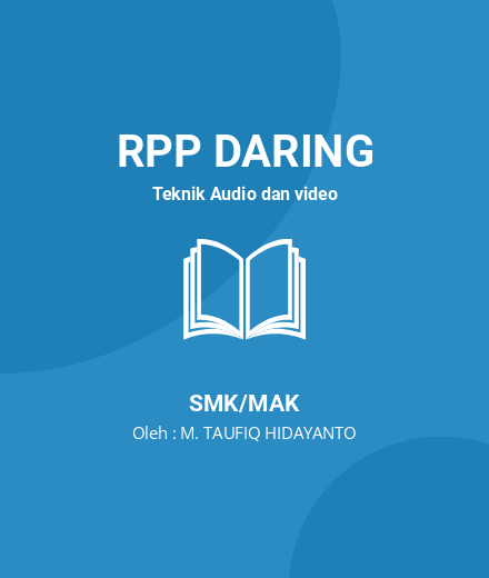Unduh RPP PTK Tutor Sebaya - RPP Daring Teknik Audio Dan Video Kelas 12 SMK/MAK Tahun 2024 Oleh M. TAUFIQ HIDAYANTO (#50773)