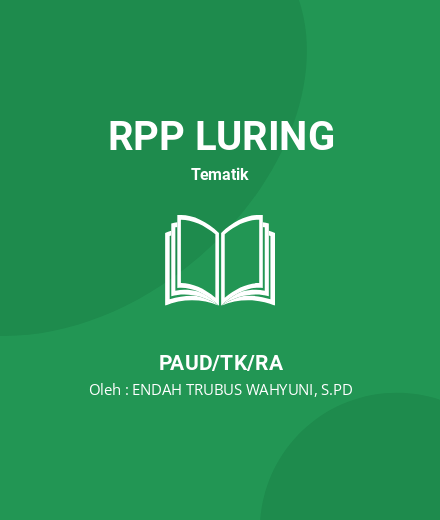 Unduh RPP Rekreasi - RPP Luring Tematik PAUD/TK/RA Tahun 2024 Oleh ENDAH TRUBUS WAHYUNI, S.PD (#51496)