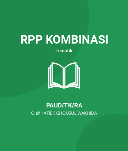 Unduh RPP Rencana Pelaksanaan Pembelajaran Harian (H) - RPP Kombinasi Tematik PAUD/TK/RA Tahun 2024 Oleh ATIEK GHOUSUL WAKHIDA (#53785)