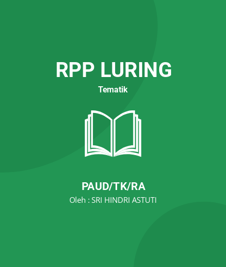 Unduh RPP Rencana Pelaksanaan Pembelajaran Level TK - RPP Luring Tematik PAUD/TK/RA Tahun 2024 Oleh SRI HINDRI ASTUTI (#54363)