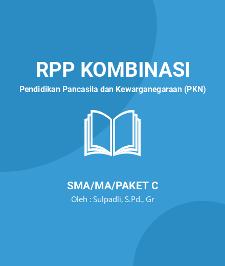 Unduh RPP Rencana Pelaksanaan Pembelajaran () - RPP Kombinasi Pendidikan Pancasila Dan Kewarganegaraan (PKN) Kelas 11 SMA/MA/Paket C Tahun 2024 Oleh Sulpadli, S.Pd., Gr (#54825)
