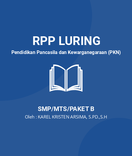 Unduh RPP RENCANA PELAKSANAAN PEMBELAJARAN () - RPP Luring Pendidikan Pancasila Dan Kewarganegaraan (PKN) Kelas 7 SMP/MTS/Paket B Tahun 2024 Oleh KAREL KRISTEN ARSIMA, S.PD.,S.H (#55007)