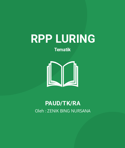 Unduh RPP Rencana Pelaksanaan Pembelajaran TK - RPP Luring Tematik PAUD/TK/RA Tahun 2024 Oleh ZENIK BING NURSANA (#55645)