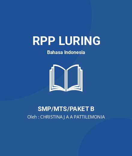 Unduh RPP Rencana Pembelajaran Bahasa Indonesia - RPP Luring Bahasa Indonesia Kelas 9 SMP/MTS/Paket B Tahun 2023 Oleh CHRISTINA J A A PATTILEMONIA (#56092)