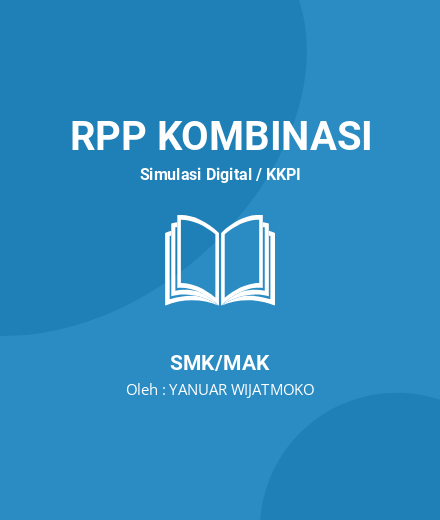 Unduh RPP 1 Lembar Lengkap (Semester 1 Dan 2) - RPP Kombinasi Simulasi Digital / KKPI Kelas 10 SMK/MAK Tahun 2024 Oleh YANUAR WIJATMOKO (#60991)