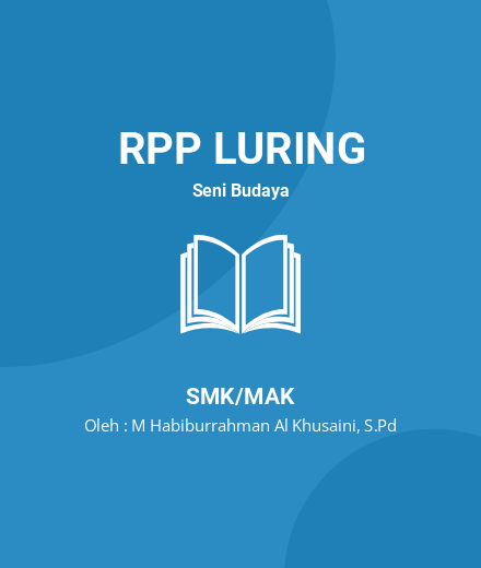 Unduh RPP 1 Lembar Seni Budaya Kelas 10 SMK / MAK - RPP Luring Seni Budaya Kelas 10 SMK/MAK Tahun 2024 Oleh M Habiburrahman Al Khusaini, S.Pd (#61779)
