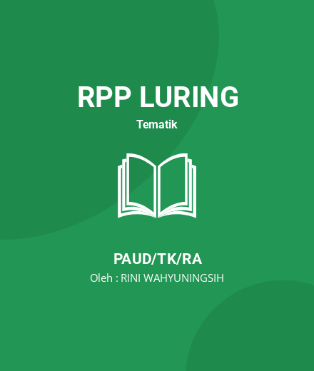 Unduh RPP 10 Menit Syarat Praktek Mengajar - RPP Luring Tematik PAUD/TK/RA Tahun 2024 Oleh RINI WAHYUNINGSIH (#62920)